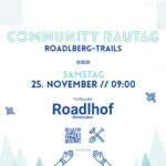 Roadlberg-Trails: Community-Bautag am 25. November